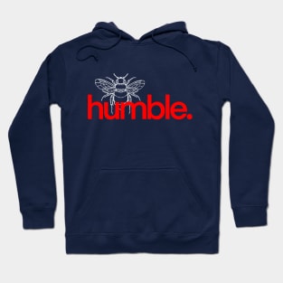 Be humble. Hoodie